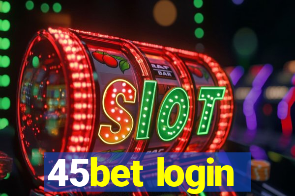 45bet login